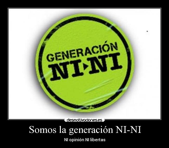 Somos la generación NI-NI - 