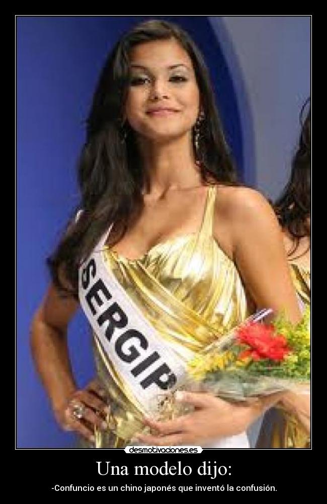 Una modelo dijo: - -Confuncio es un chino japonés que inventó la confusión.