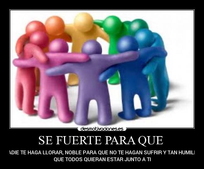 SE FUERTE PARA QUE -