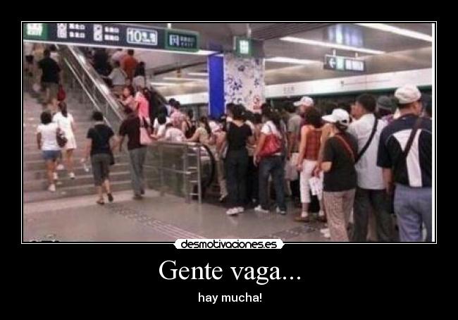 Gente vaga... - hay mucha!