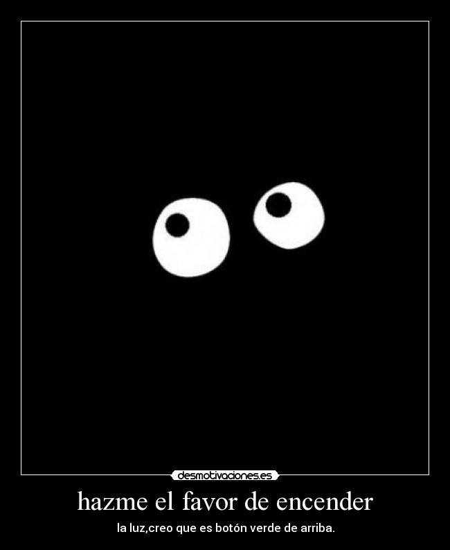 hazme el favor de encender -