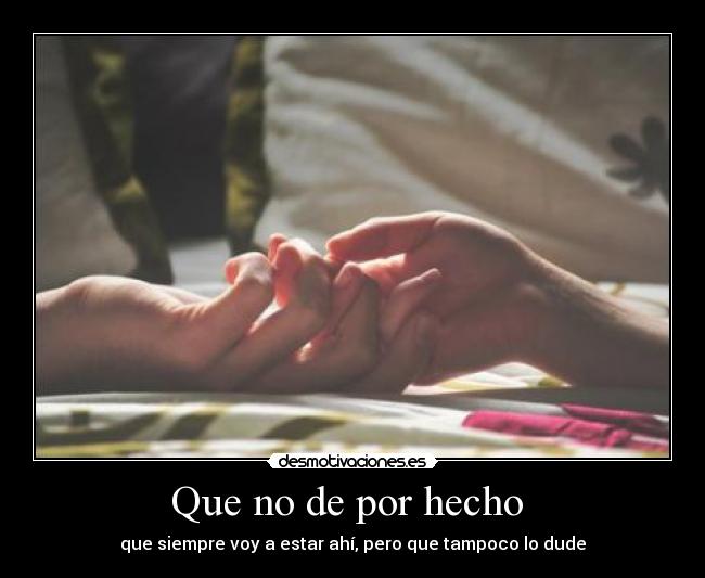 Que no de por hecho -