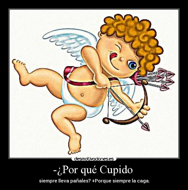 -¿Por qué Cupido -