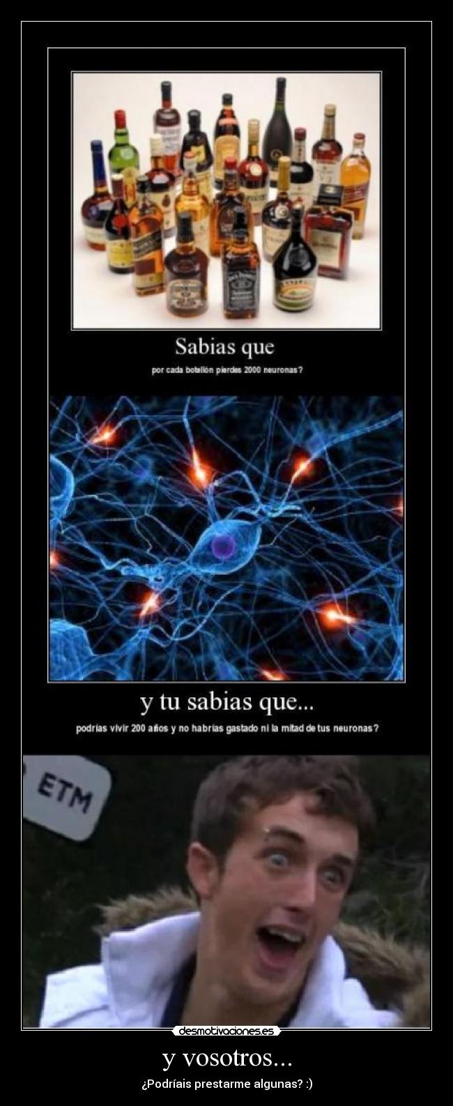 y vosotros... - ¿Podríais prestarme algunas? :)