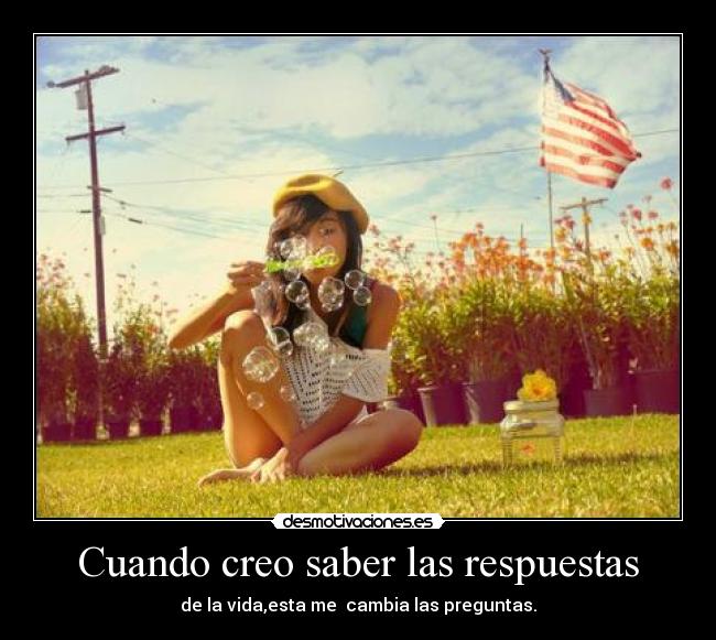Cuando creo saber las respuestas - 