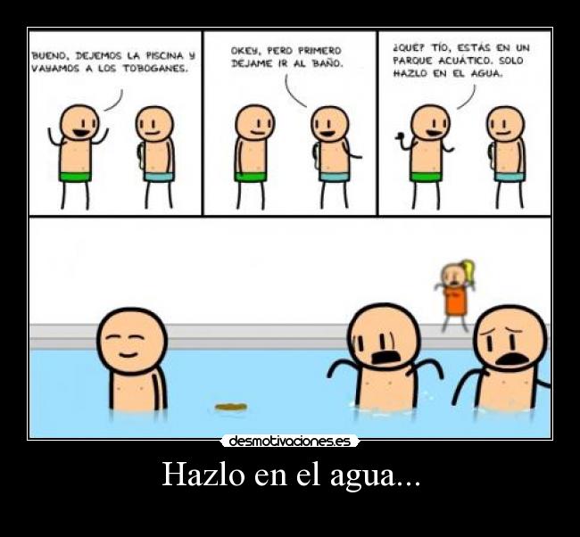 Hazlo en el agua... -