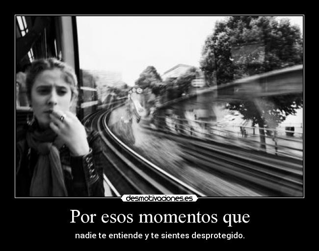 Por esos momentos que -