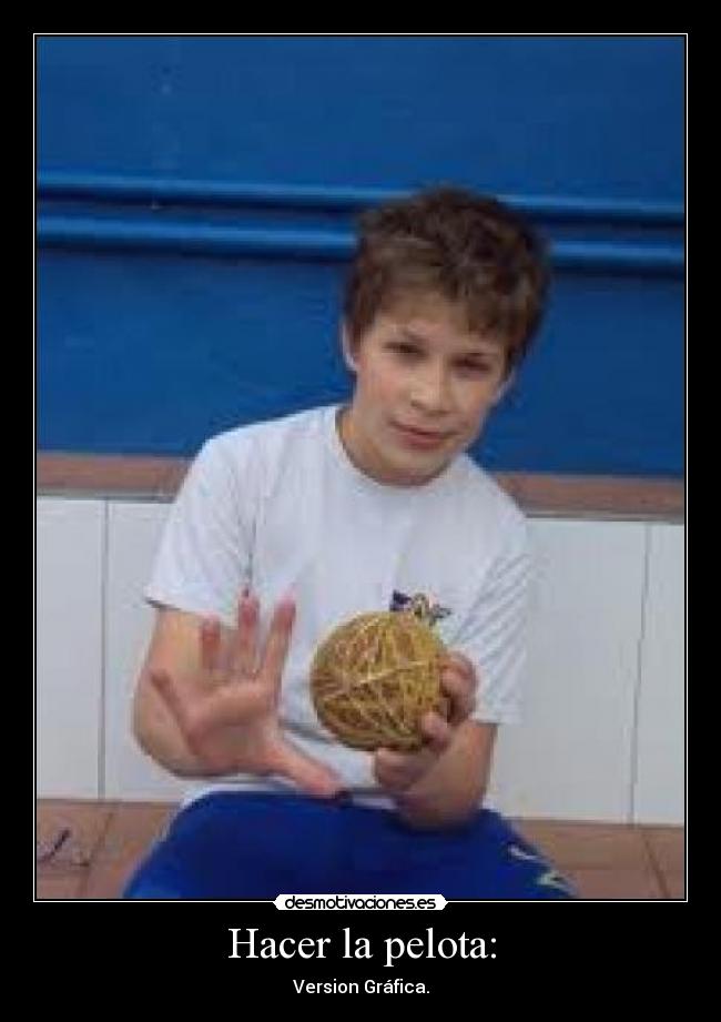 Hacer la pelota: - Version Gráfica.