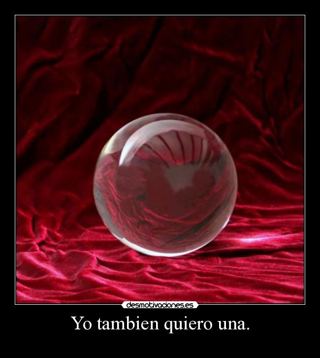 Yo tambien quiero una. - 