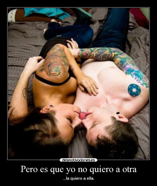 Pero es que yo no quiero a otra -