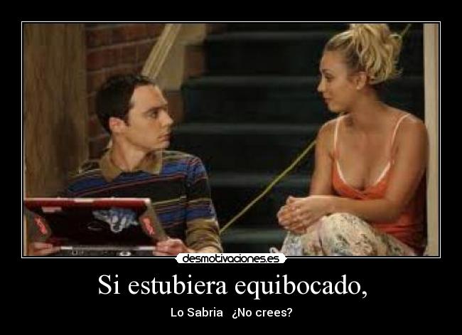 Si estubiera equibocado, - 