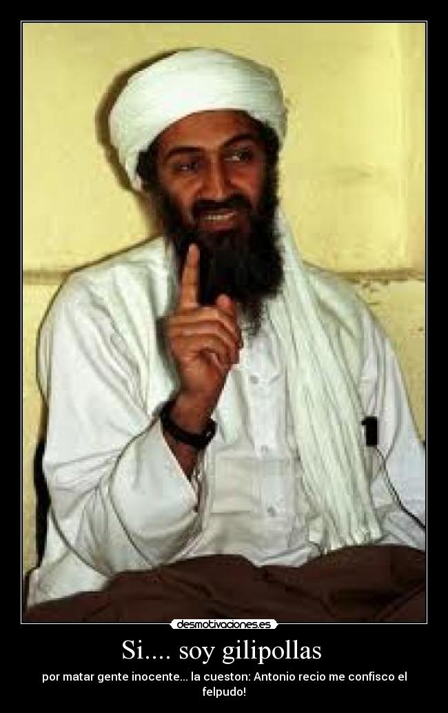Si.... soy gilipollas  - 