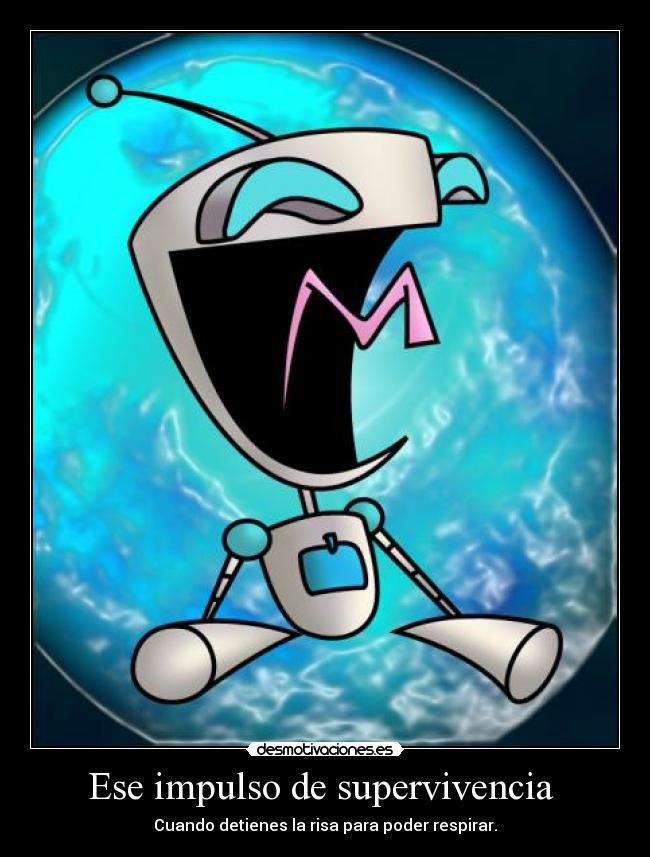 Ese impulso de supervivencia  - Cuando detienes la risa para poder respirar.