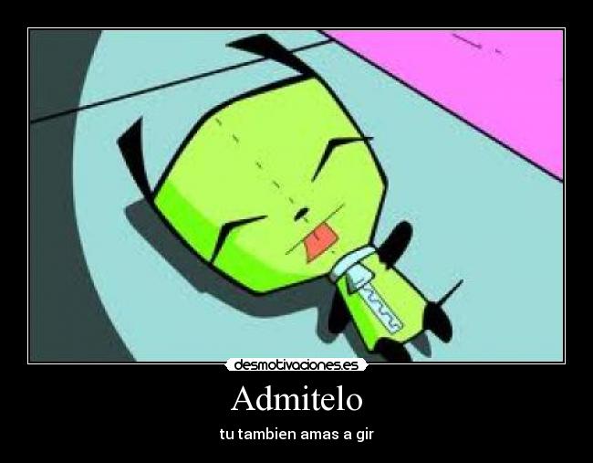 Admitelo - tu tambien amas a gir
