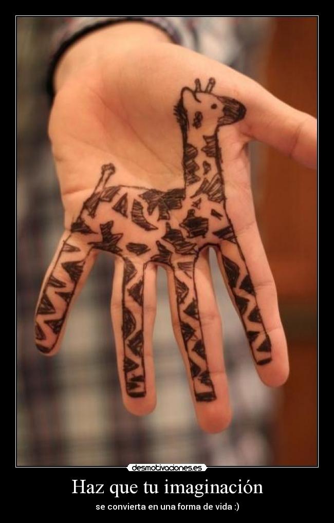 Haz que tu imaginación - se convierta en una forma de vida :)