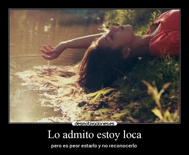 Lo admito estoy loca - 