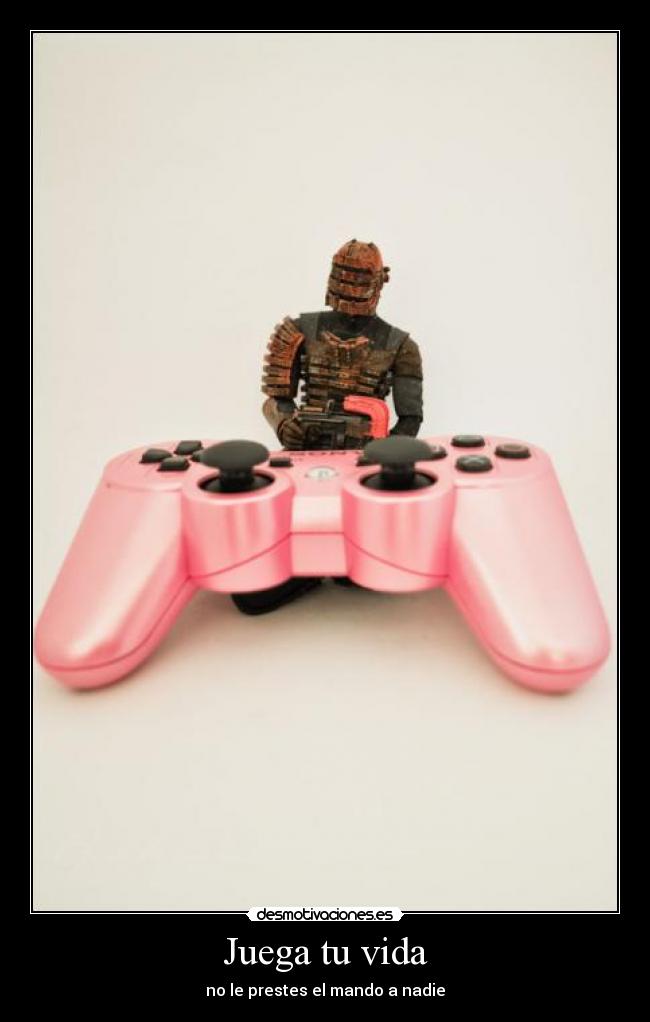 Juega tu vida - no le prestes el mando a nadie