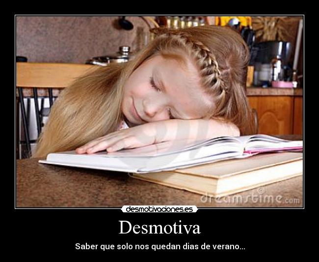 Desmotiva - Saber que solo nos quedan dias de verano...