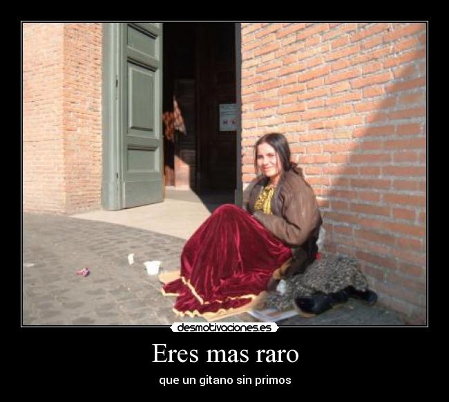 Eres mas raro - 