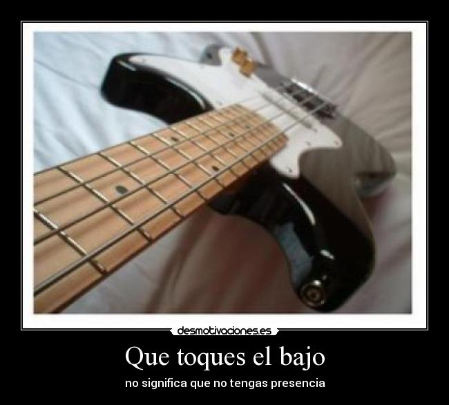 Que toques el bajo - 