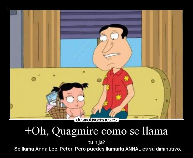 +Oh, Quagmire como se llama - 