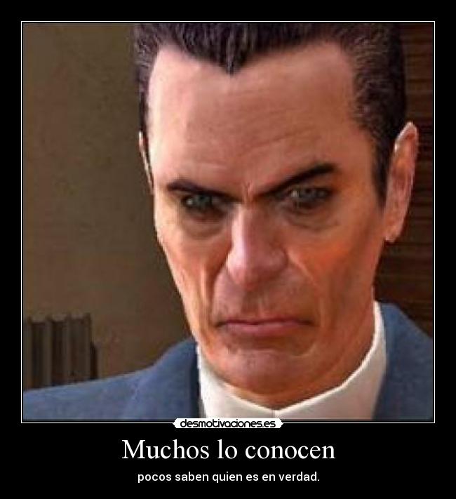 Muchos lo conocen - pocos saben quien es en verdad.