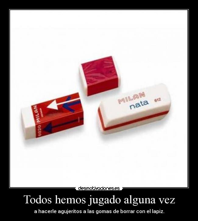 Todos hemos jugado alguna vez -