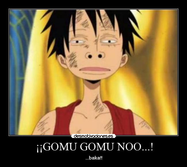 ¡¡GOMU GOMU NOO...! -