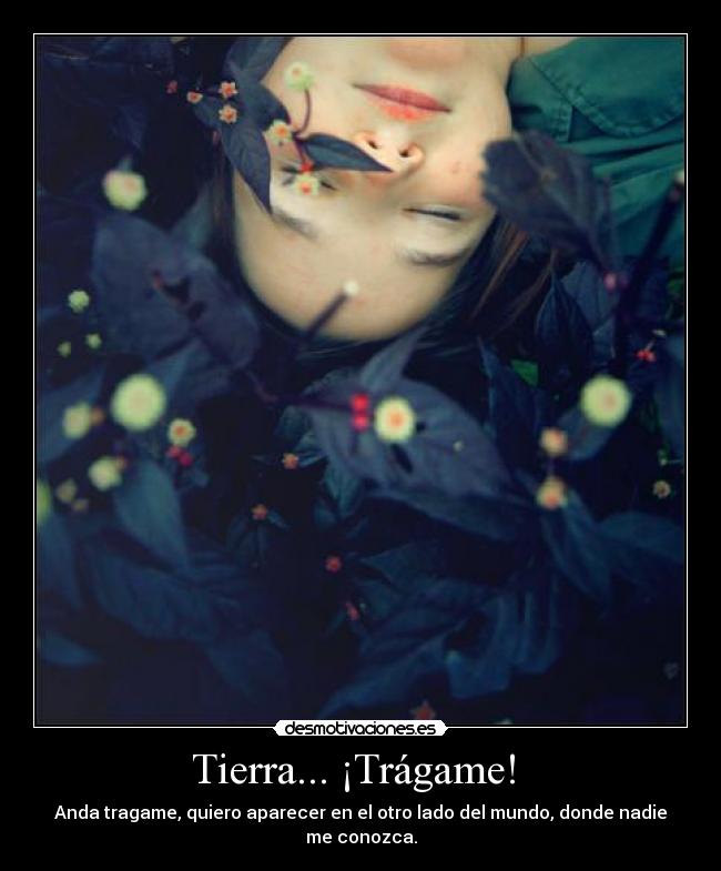 Tierra... ¡Trágame!  - 