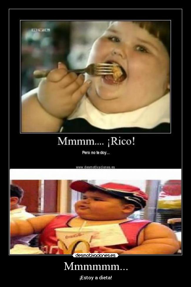 Mmmmmm... - ¡Estoy a dieta!