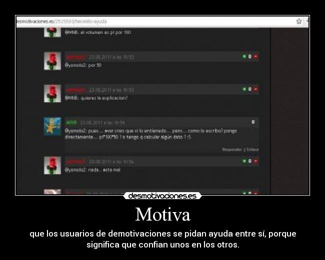 Motiva - que los usuarios de demotivaciones se pidan ayuda entre sí, porque
significa que confian unos en los otros.