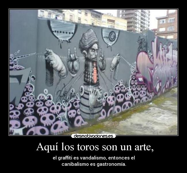 Aquí los toros son un arte, -