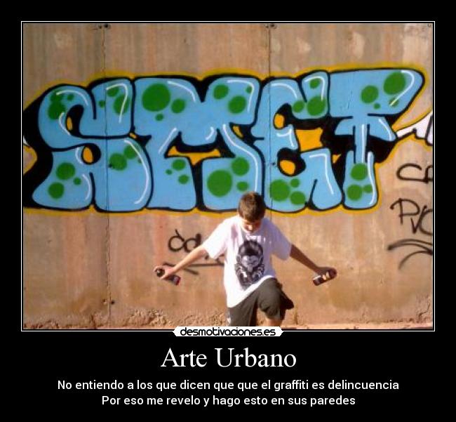 Arte Urbano - No entiendo a los que dicen que que el graffiti es delincuencia
Por eso me revelo y hago esto en sus paredes