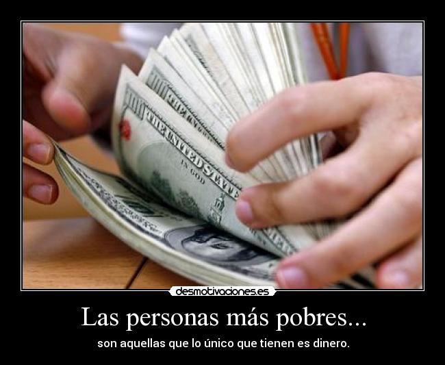 Las personas más pobres... -