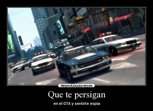 Que te persigan -