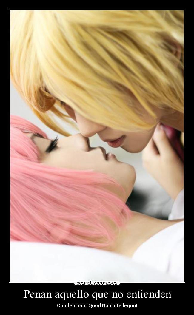 Penan aquello que no entienden - Condemnant Quod Non Intellegunt