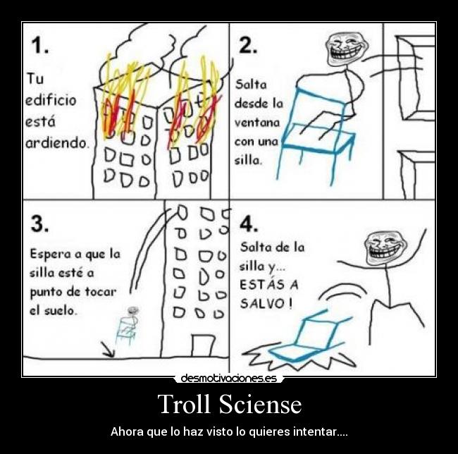 Troll Sciense - Ahora que lo haz visto lo quieres intentar....