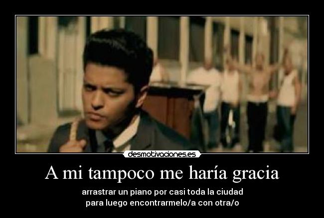 A mi tampoco me haría gracia - 