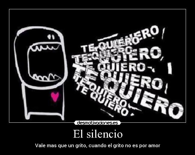 El silencio - Vale mas que un grito, cuando el grito no es por amor