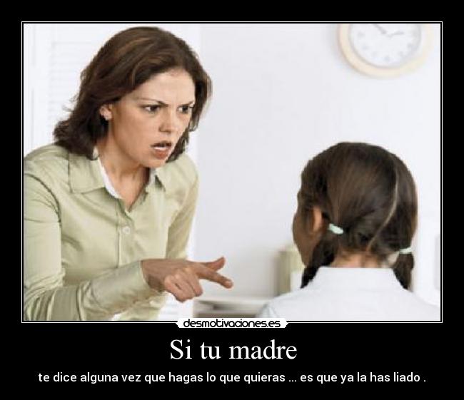 Si tu madre -