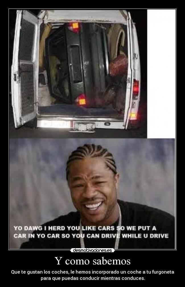 Y como sabemos - Que te gustan los coches, le hemos incorporado un coche a tu furgoneta
para que puedas conducir mientras conduces.