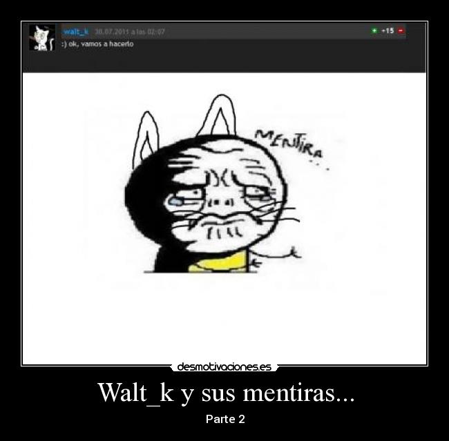 Walt_k y sus mentiras... -