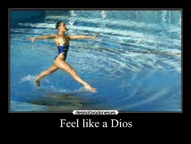 Feel like a Dios -