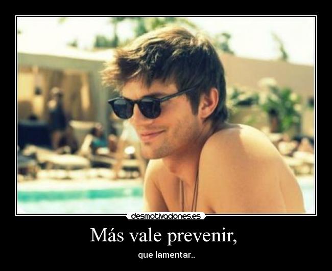 Más vale prevenir, -