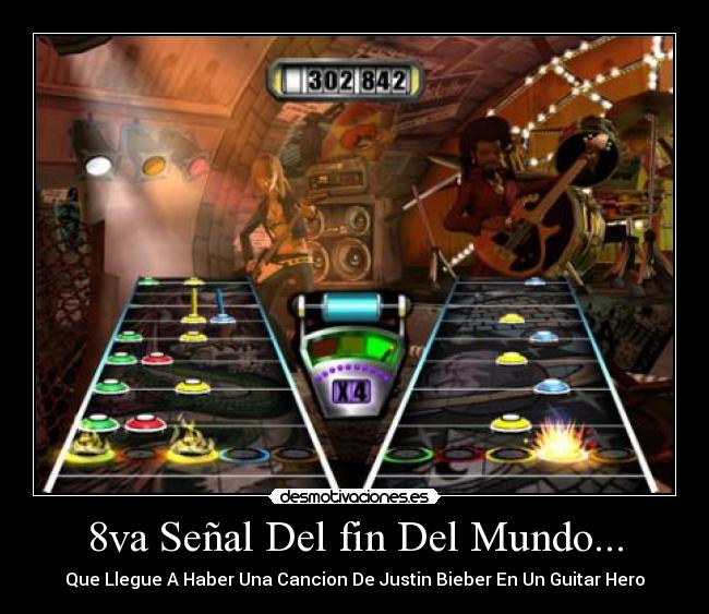 8va Señal Del fin Del Mundo... - Que Llegue A Haber Una Cancion De Justin Bieber En Un Guitar Hero