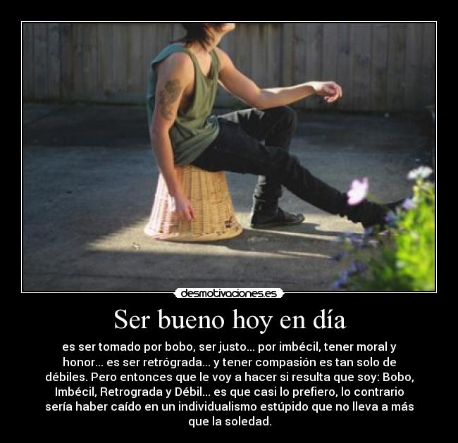 Ser bueno hoy en día -