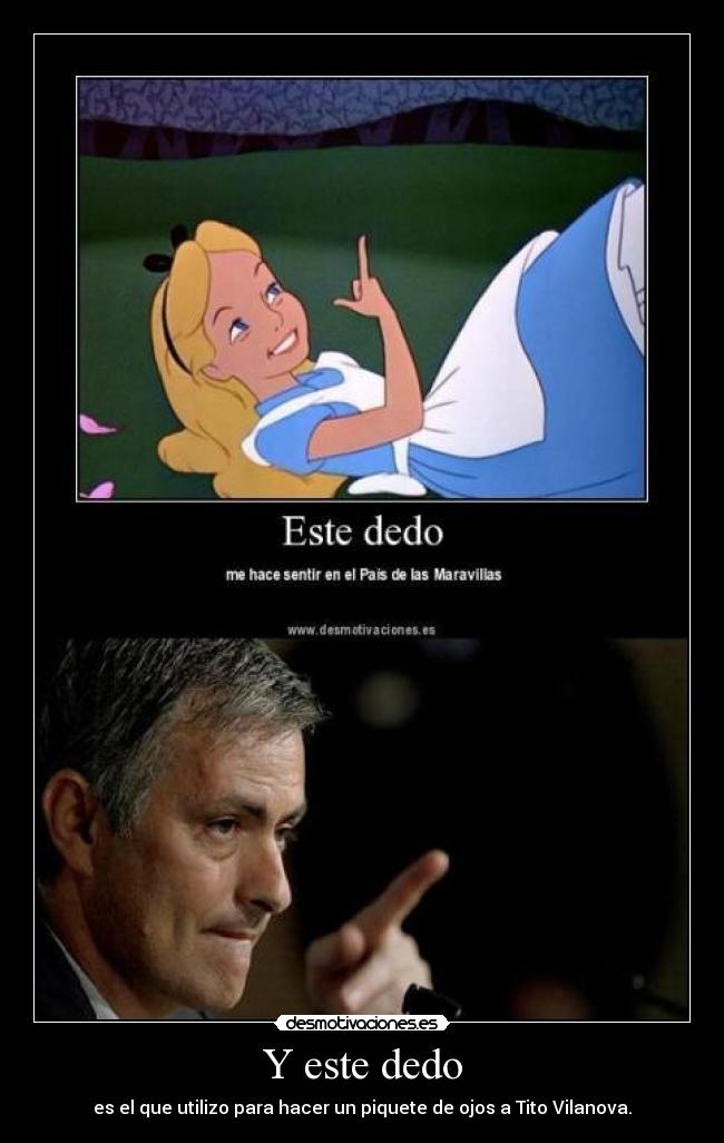 Y este dedo - es el que utilizo para hacer un piquete de ojos a Tito Vilanova.