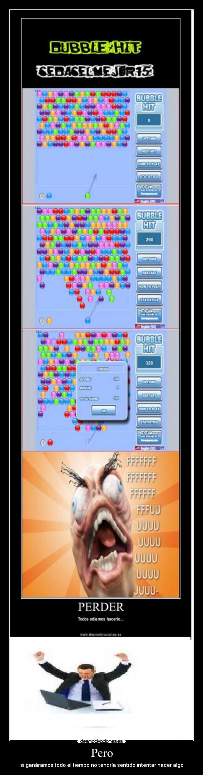 Pero - si ganáramos todo el tiempo no tendría sentido intentar hacer algo