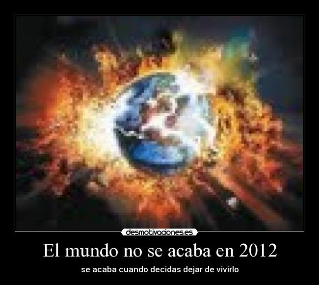 El mundo no se acaba en 2012 - 