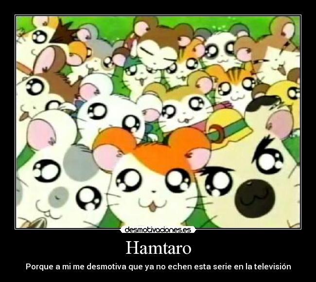 Hamtaro - Porque a mi me desmotiva que ya no echen esta serie en la televisión
